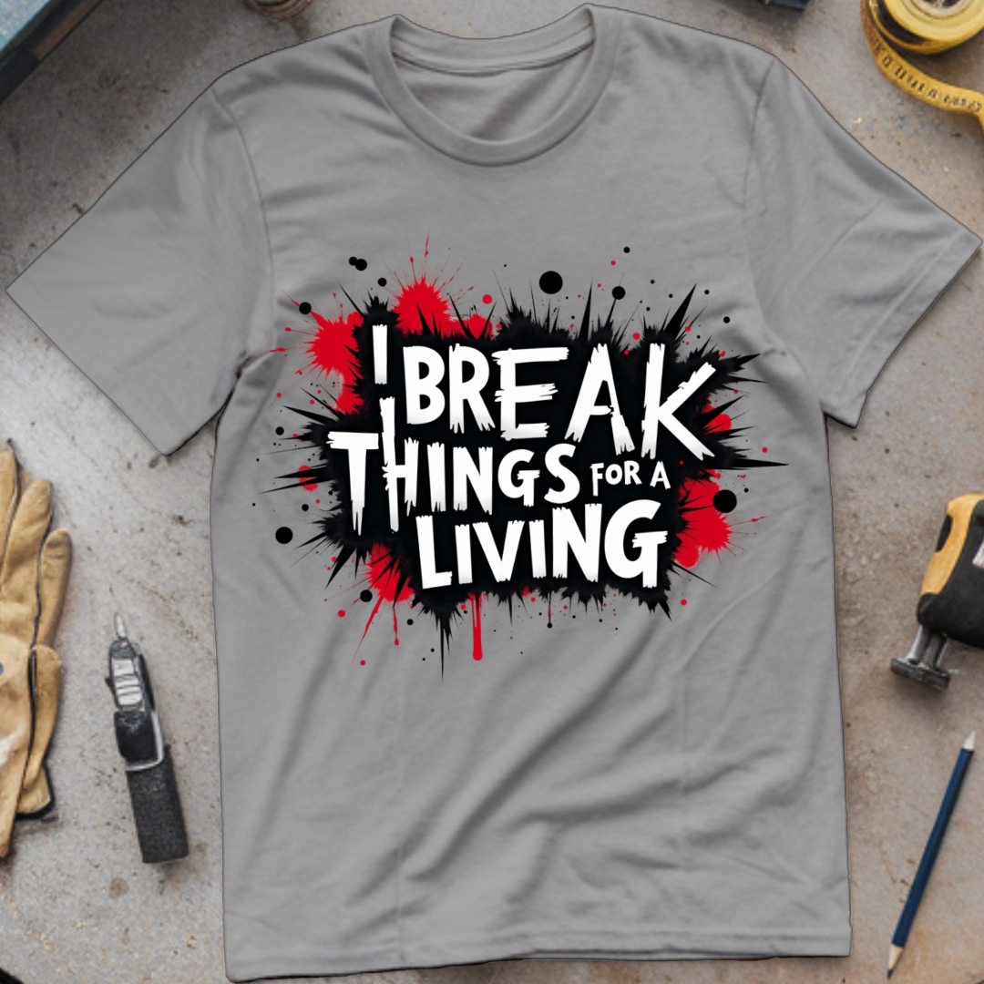 I Break Things for a Living
