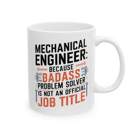 Mechanical Engineer: Because Badass Problem Solver Is Not an Official Job Title