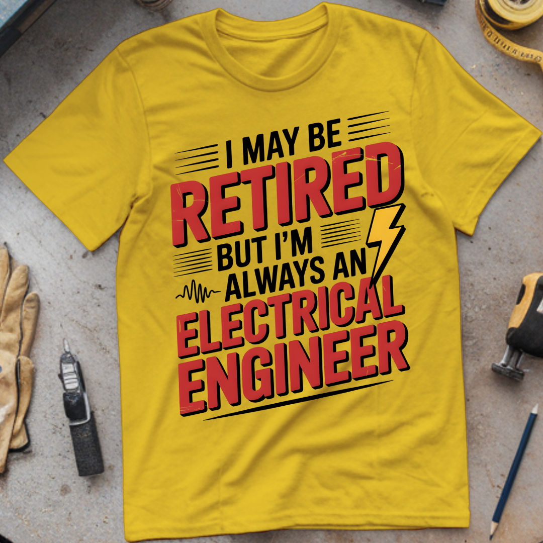 I May Be Retired, But I’m Always an Electrical Engineer
