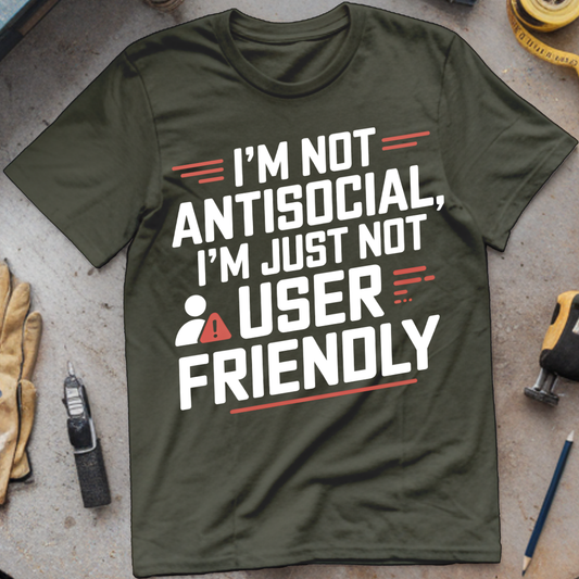 I'm not antisocial I'm just not user-friendly