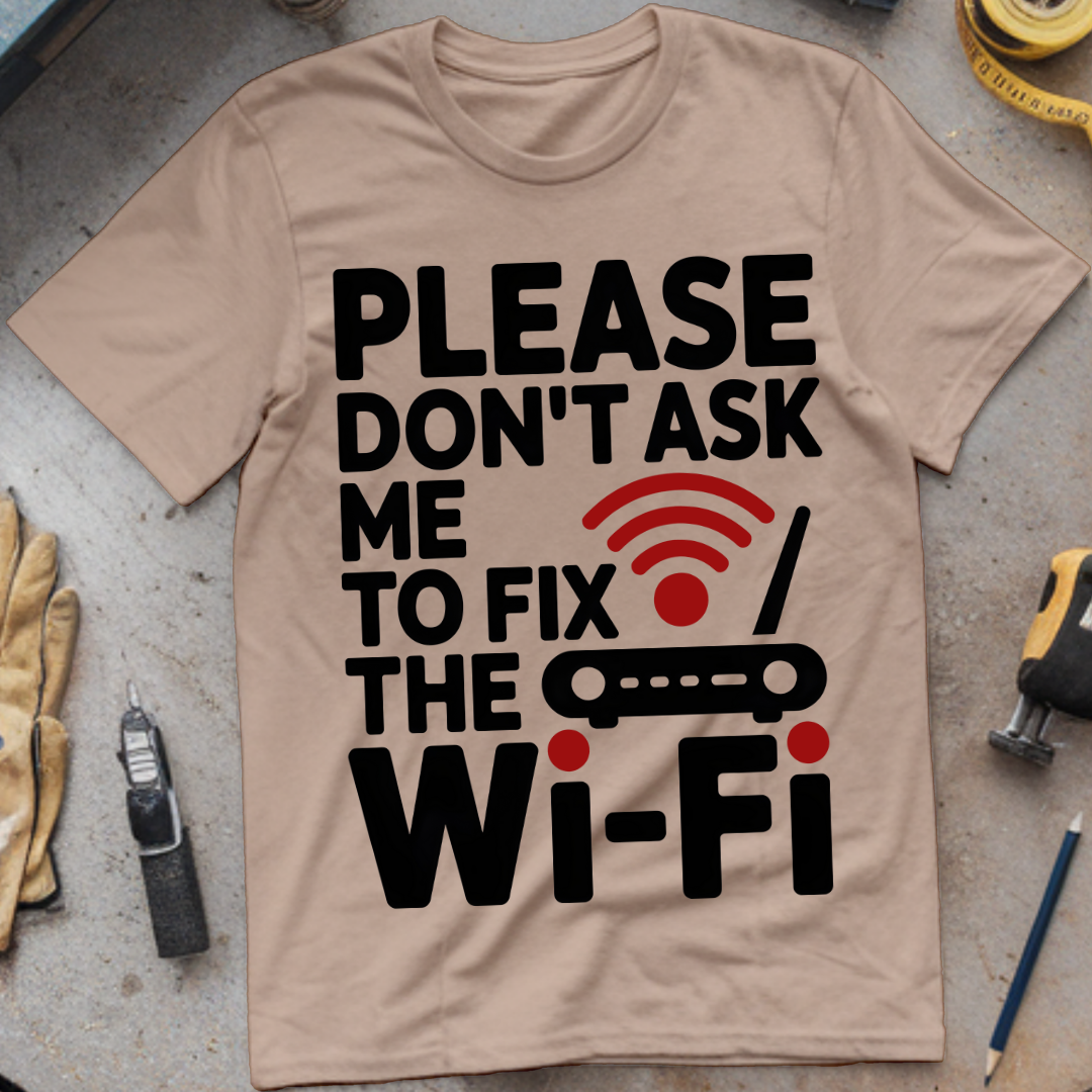 Please Don’t Ask Me to Fix the Wi-Fi
