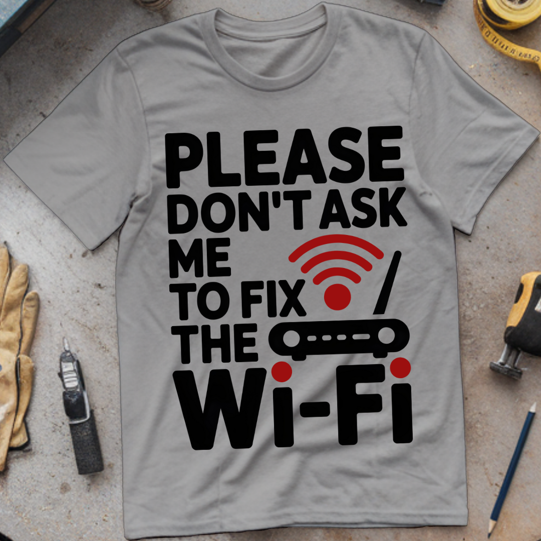 Please Don’t Ask Me to Fix the Wi-Fi