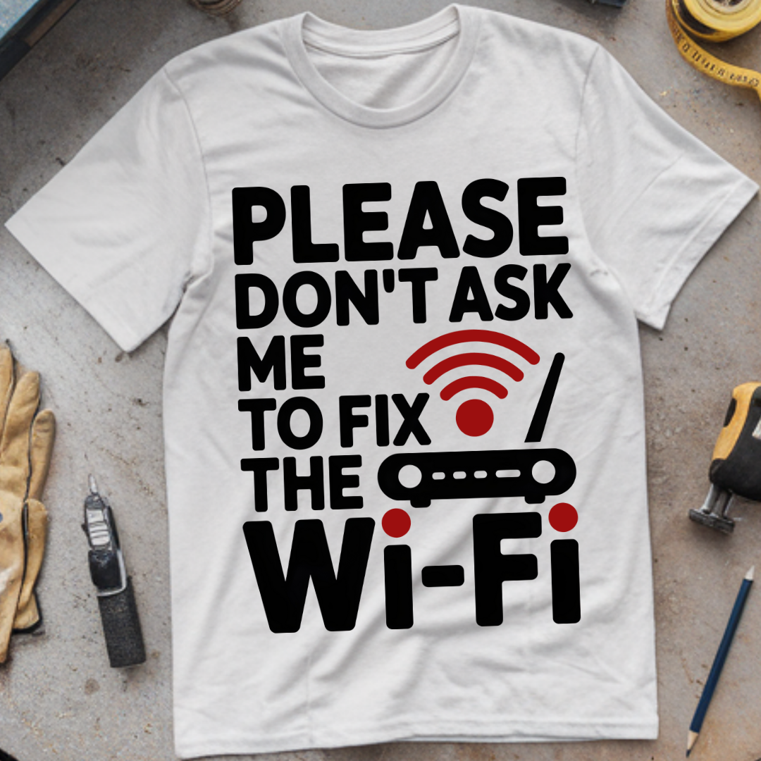 Please Don’t Ask Me to Fix the Wi-Fi
