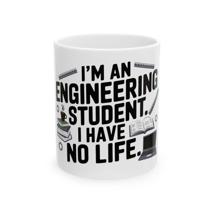 I'm an Engineering Student: I Have No Life