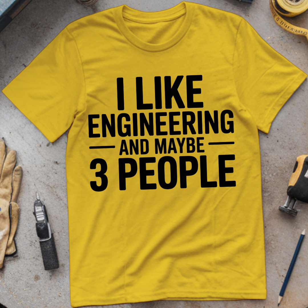 I Like Engineering… and Maybe 3 People