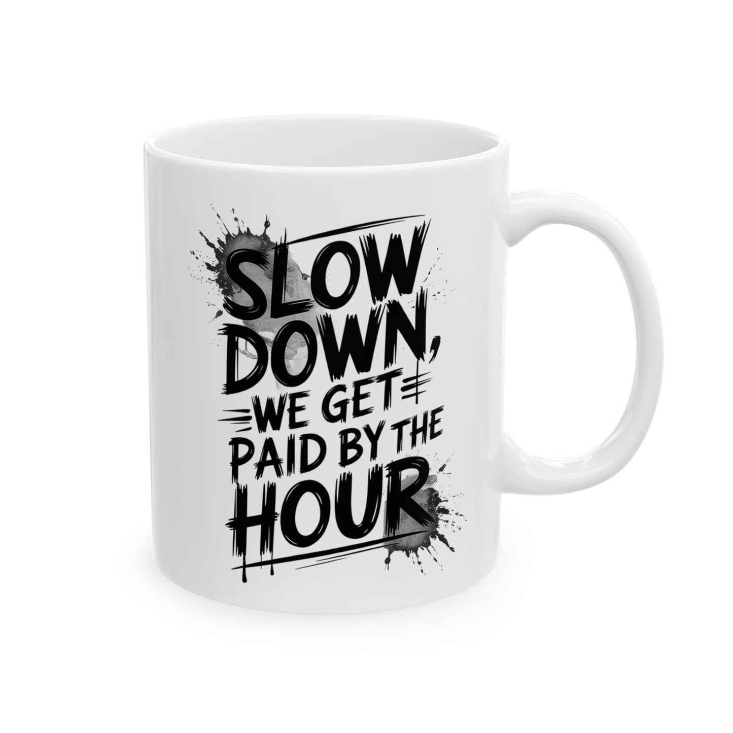 Slow Down, We Get Paid by the Hour