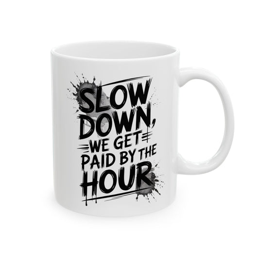 Slow Down, We Get Paid by the Hour