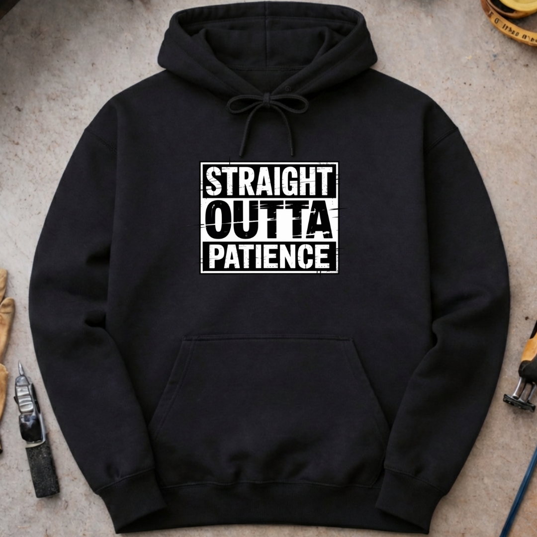 Straight Outta Patience Hoodie