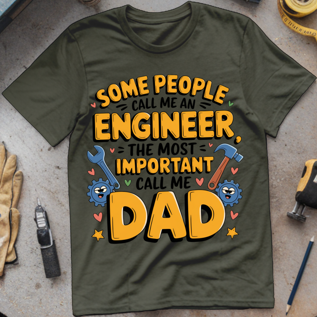 Some People Call Me an Engineer, The Most Important Call Me Dad