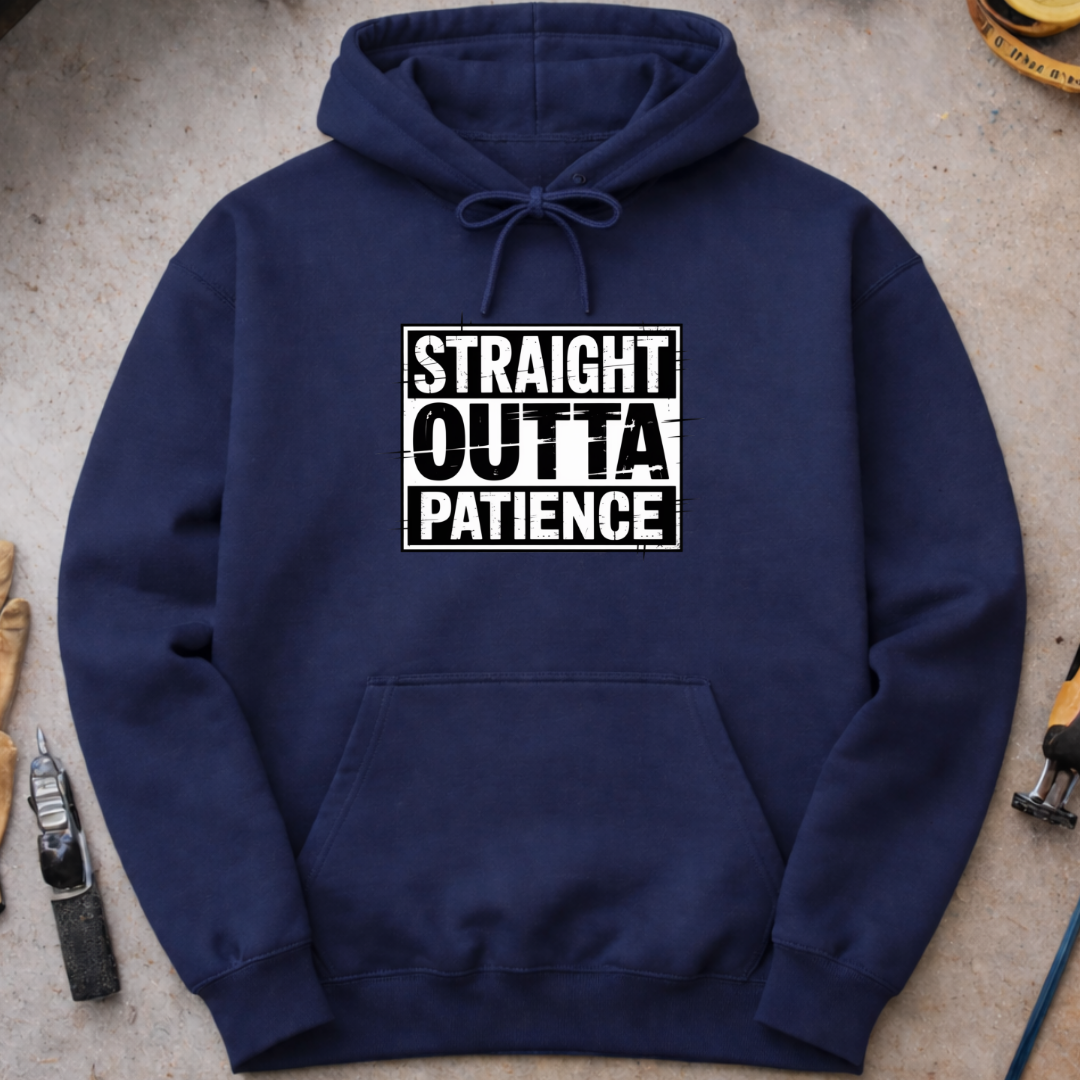 Straight Outta Patience Hoodie