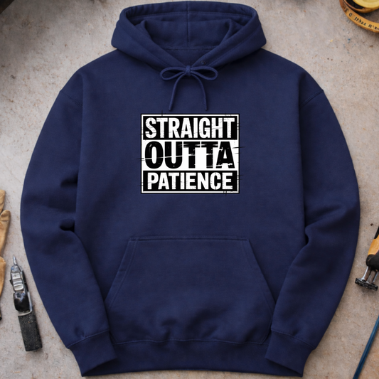 Straight Outta Patience Hoodie