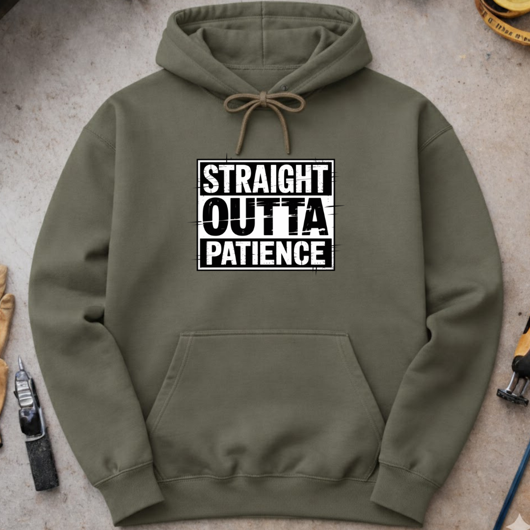Straight Outta Patience Hoodie