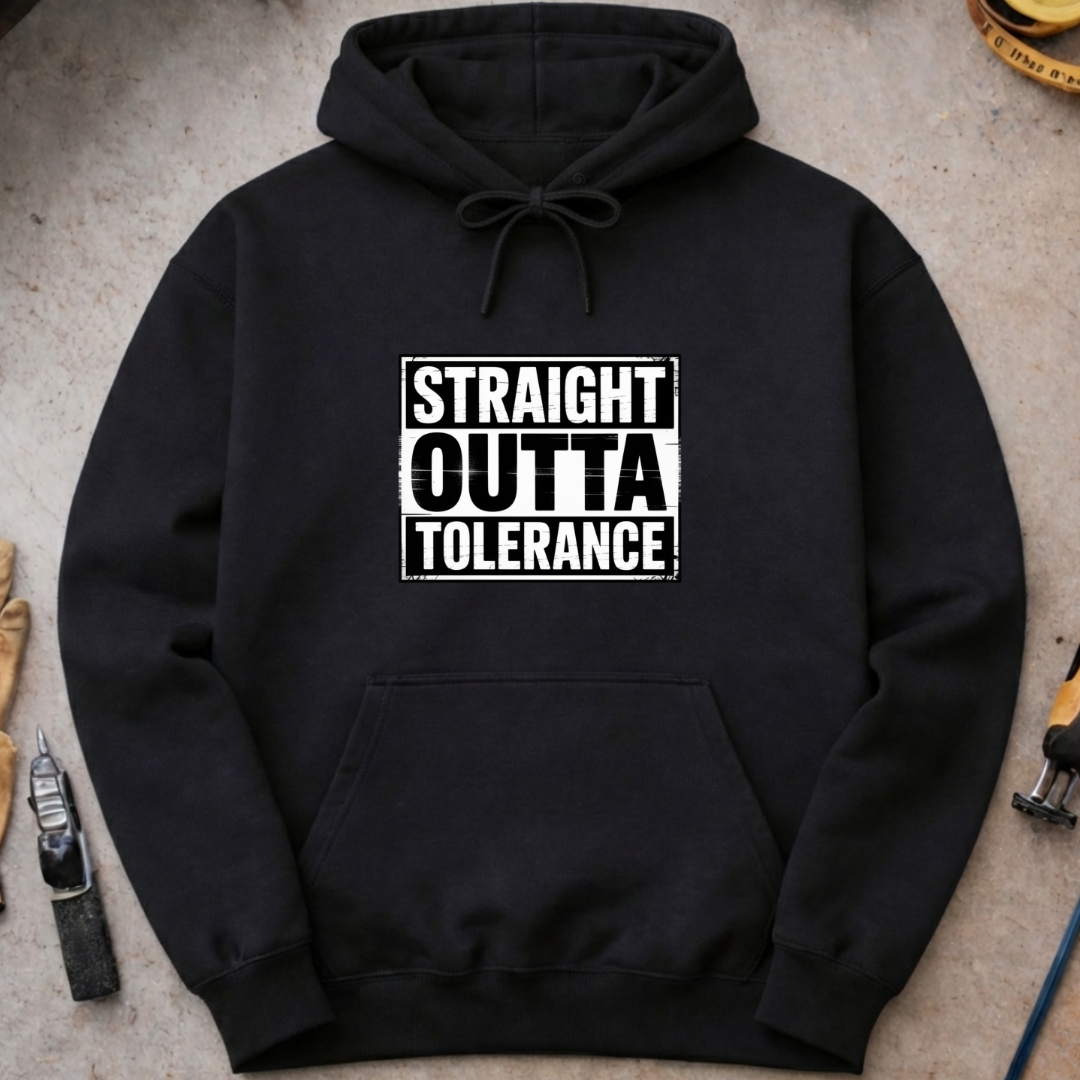Straight Outta Tolerance Hoodie