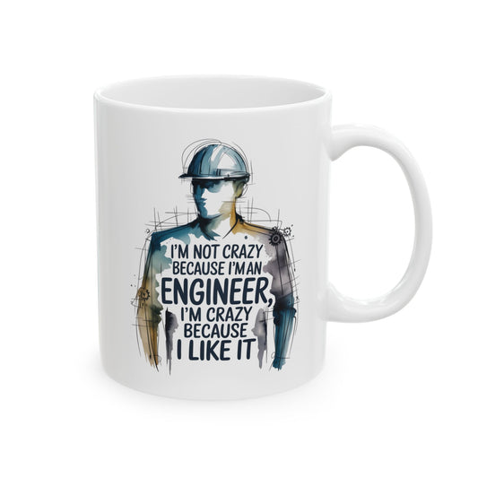 I'm Not Crazy Because I'm an Engineer – I'm Crazy Because I Like It
