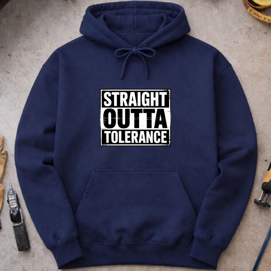 Straight Outta Tolerance Hoodie