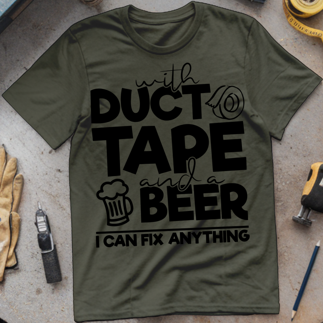 With Duct Tape and a Beer, I Can Fix Anything