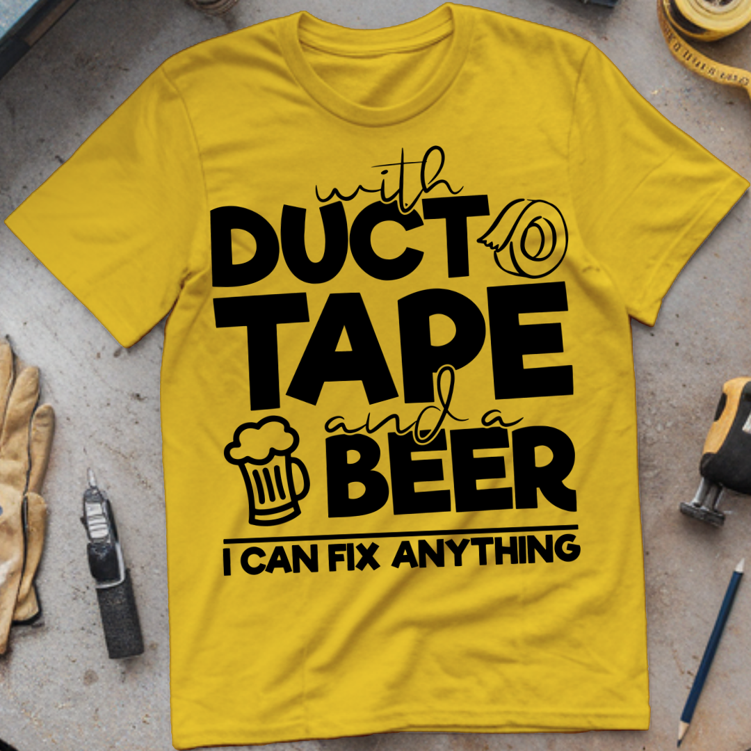 With Duct Tape and a Beer, I Can Fix Anything