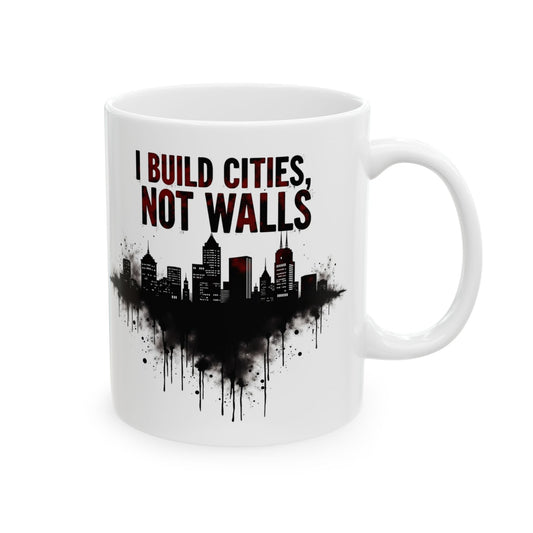 I Build Cities, Not Walls