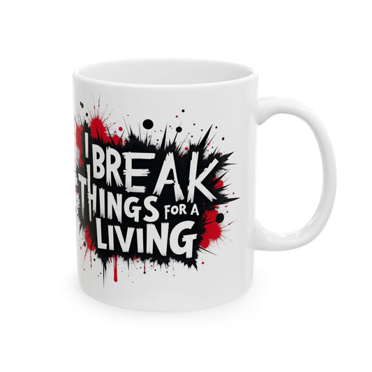 I Break Things for a Living
