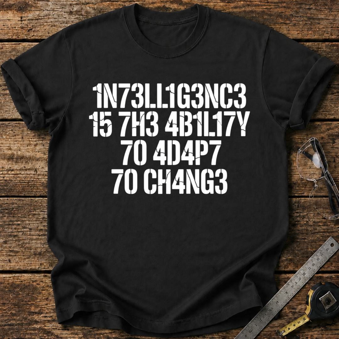 Intelligence Is the Ability to Adapt to Change T-shirt
