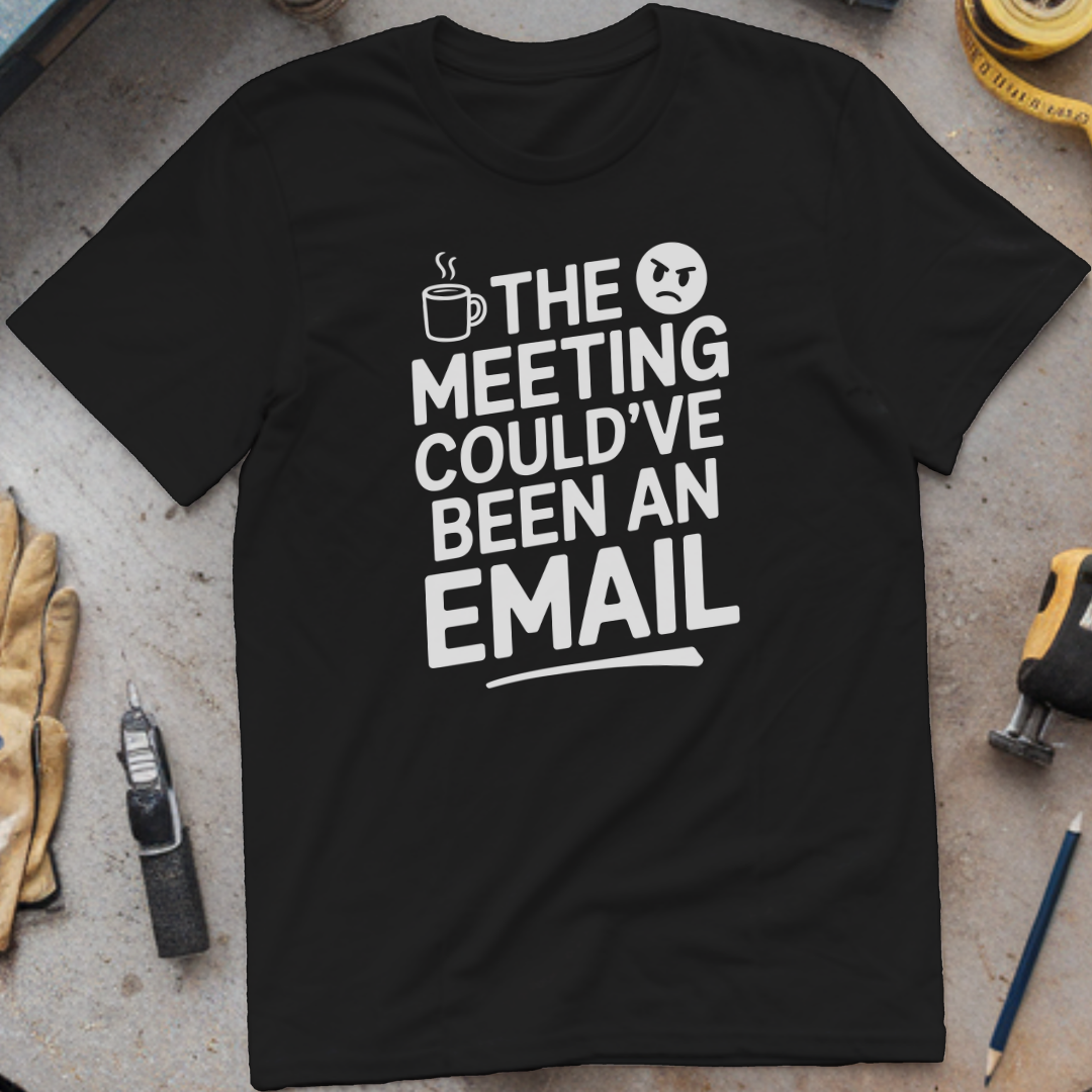 The meeting could’ve been an email