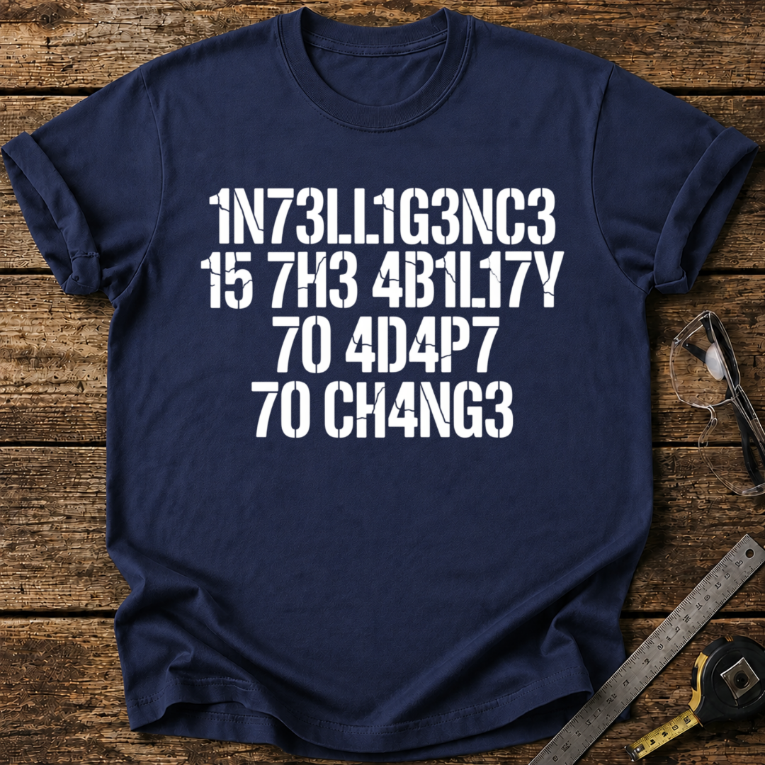 Intelligence Is the Ability to Adapt to Change T-shirt