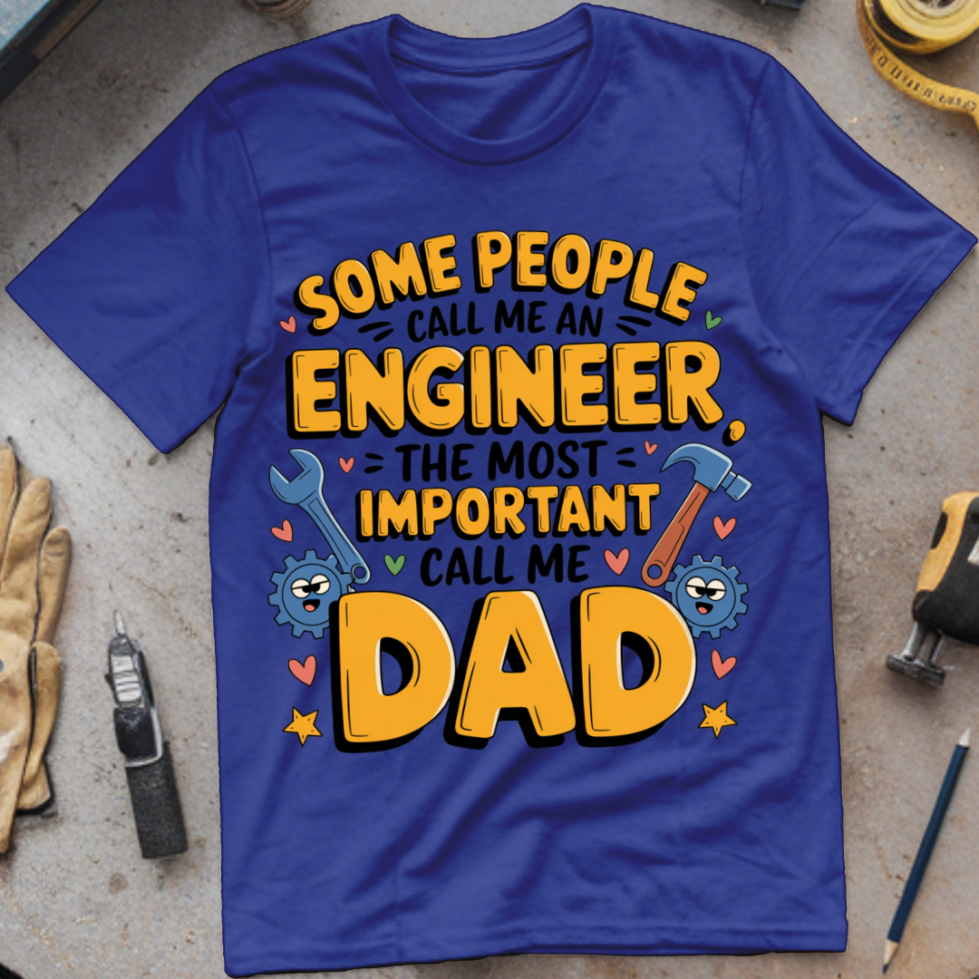 Some People Call Me an Engineer, The Most Important Call Me Dad