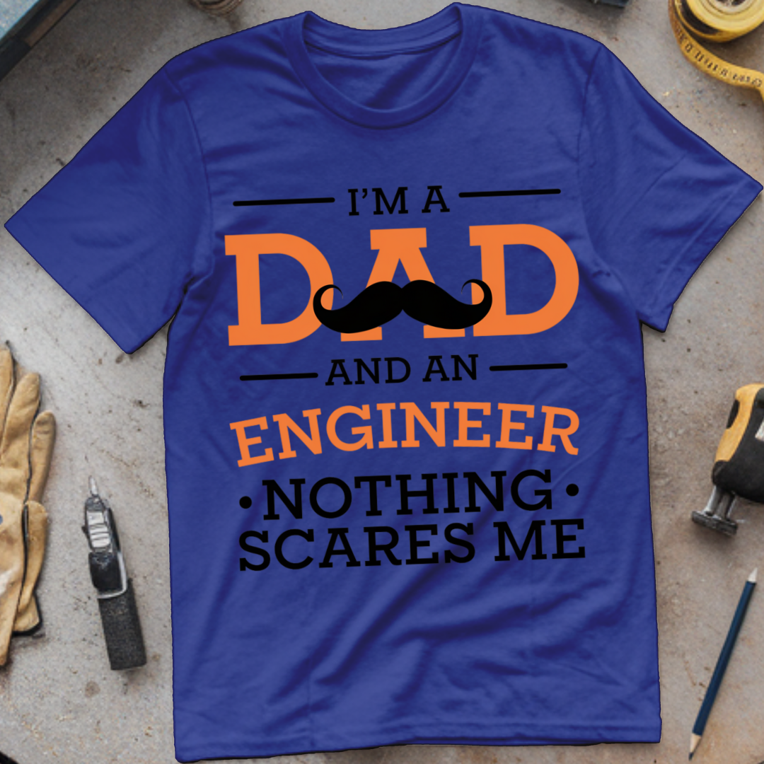I'm a Dad and an Engineer—Nothing Scares Me