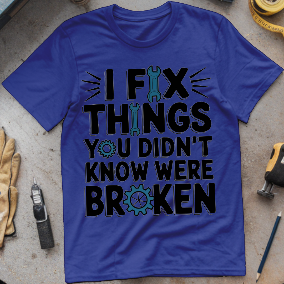 I Fix Things You Didn't Know Were Broken