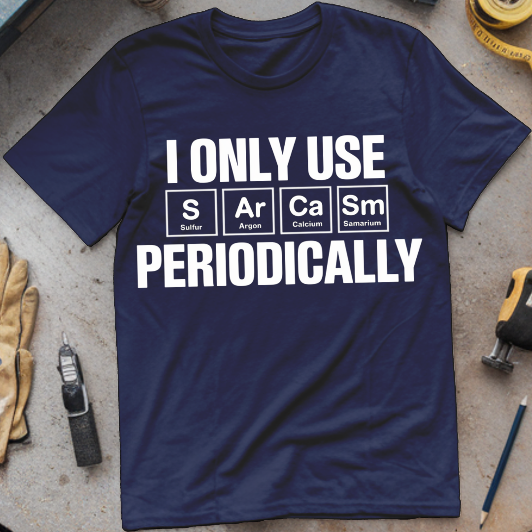 I Only Use Sarcasm Periodically