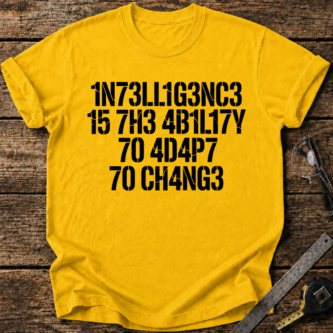 Intelligence Is the Ability to Adapt to Change T-shirt