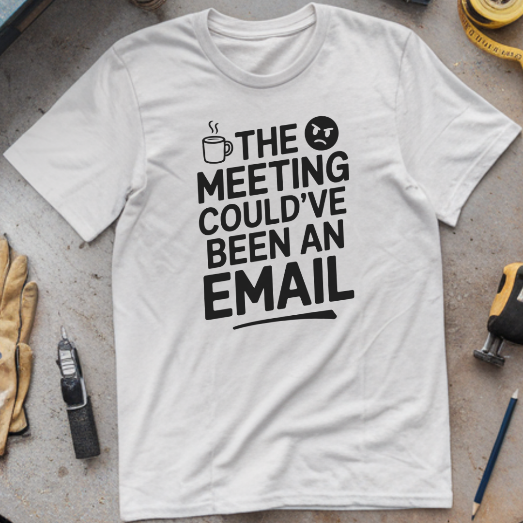 The meeting could’ve been an email