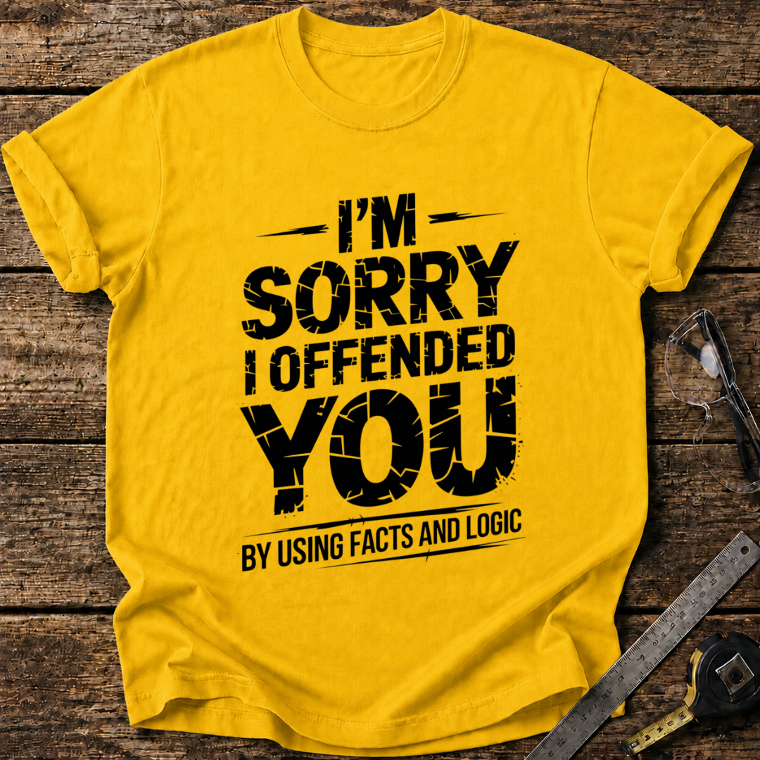 I'm Sorry I Offended You T-shirt