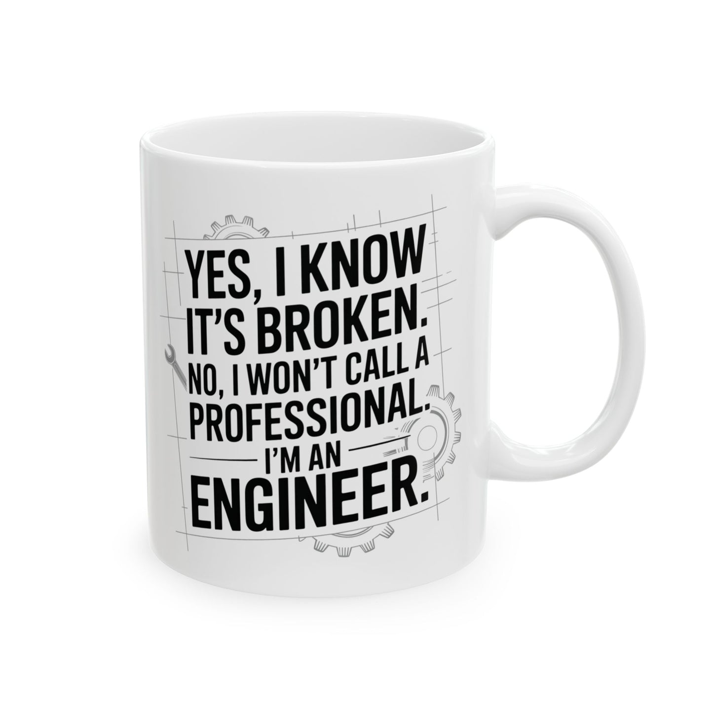 Yes, I Know It’s Broken. No, I Won’t Call a Professional. I’m an Engineer.