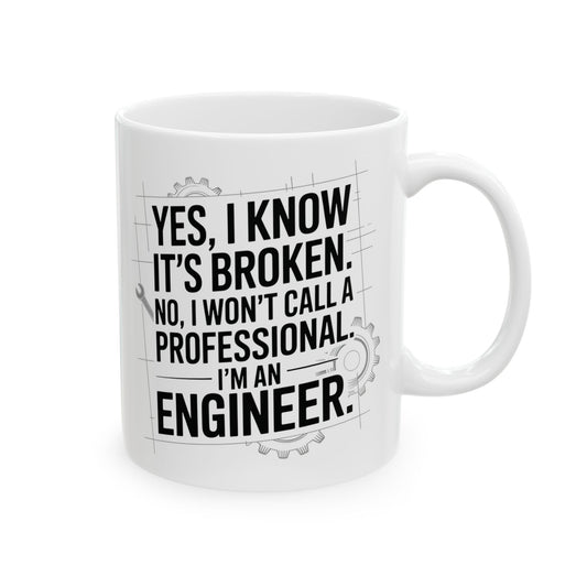 Yes, I Know It’s Broken. No, I Won’t Call a Professional. I’m an Engineer.