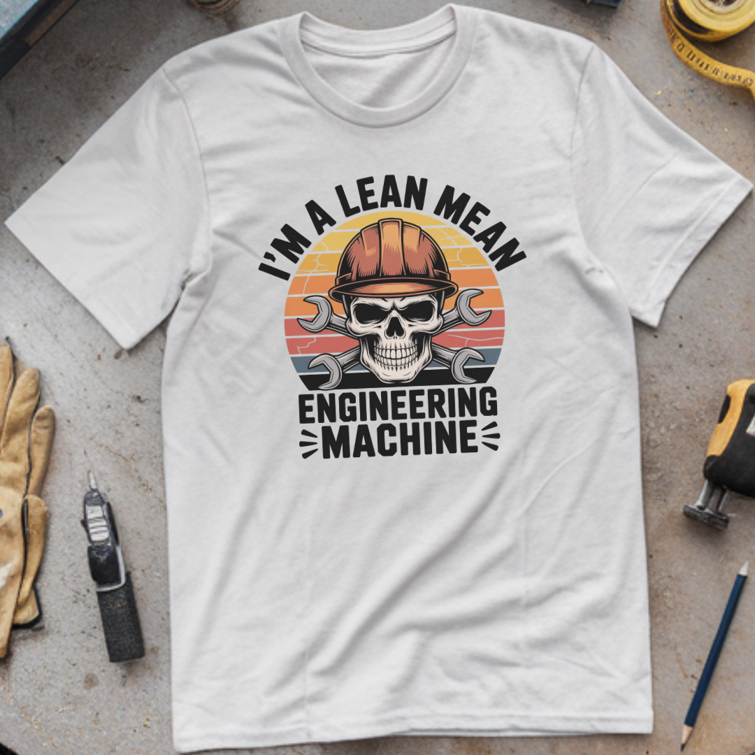 I’m a Lean, Mean, Engineering Machine