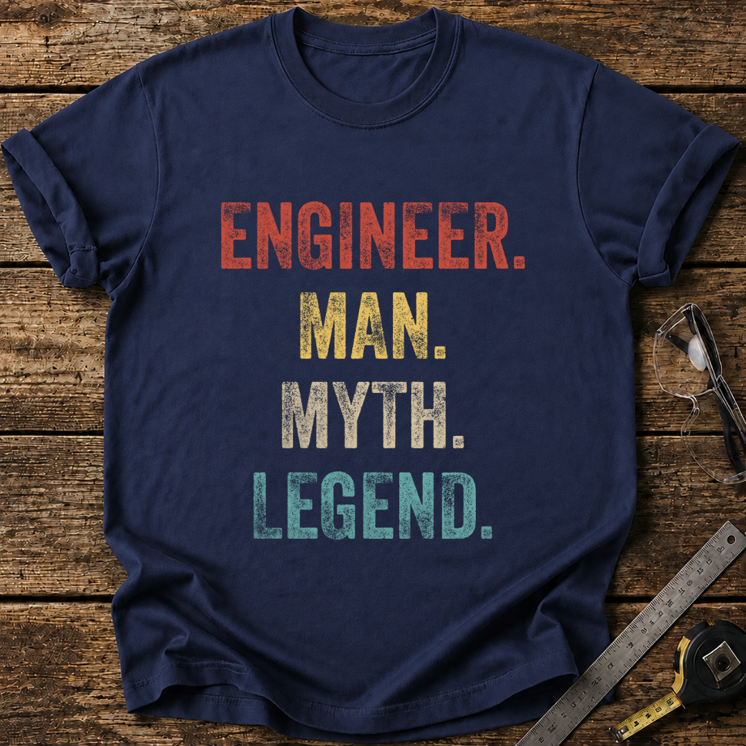 Engineer, Man, Myth, Legend. T-shirt