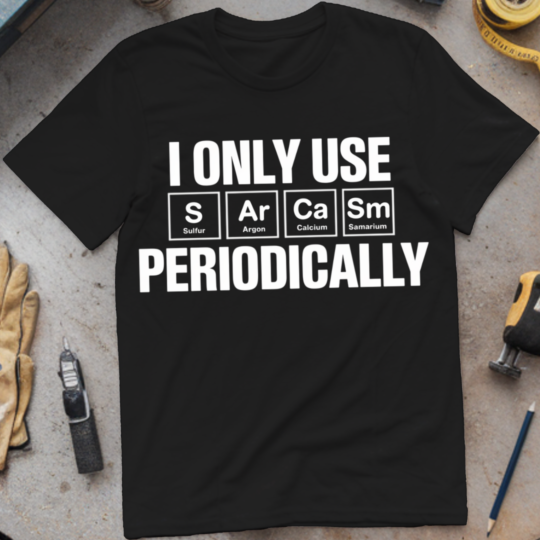 I Only Use Sarcasm Periodically