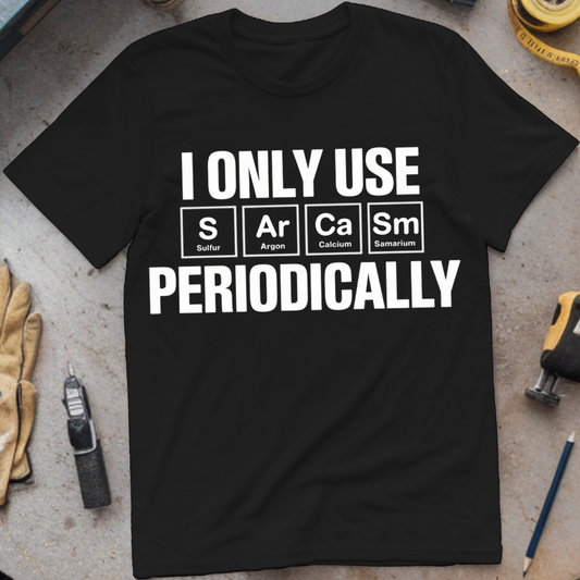 I Only Use Sarcasm Periodically