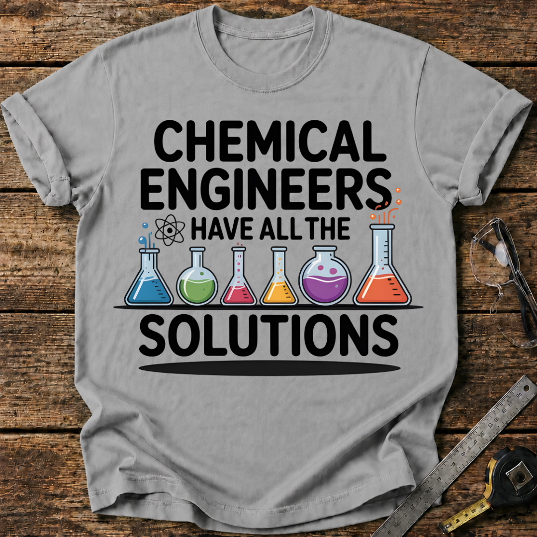 Engineers Have All the Solutions T-shirt