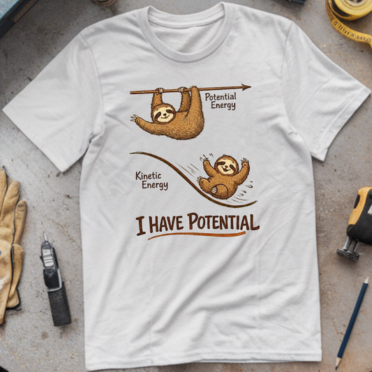 I Have Potential Sloth T-shirt