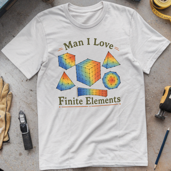 Man I Love Finite Elements T-shirt