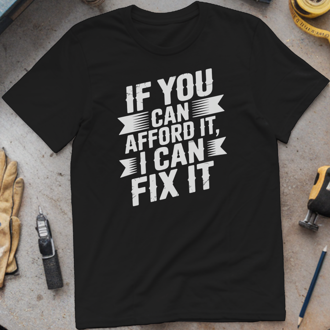 If You Can Afford It, I Can Fix It