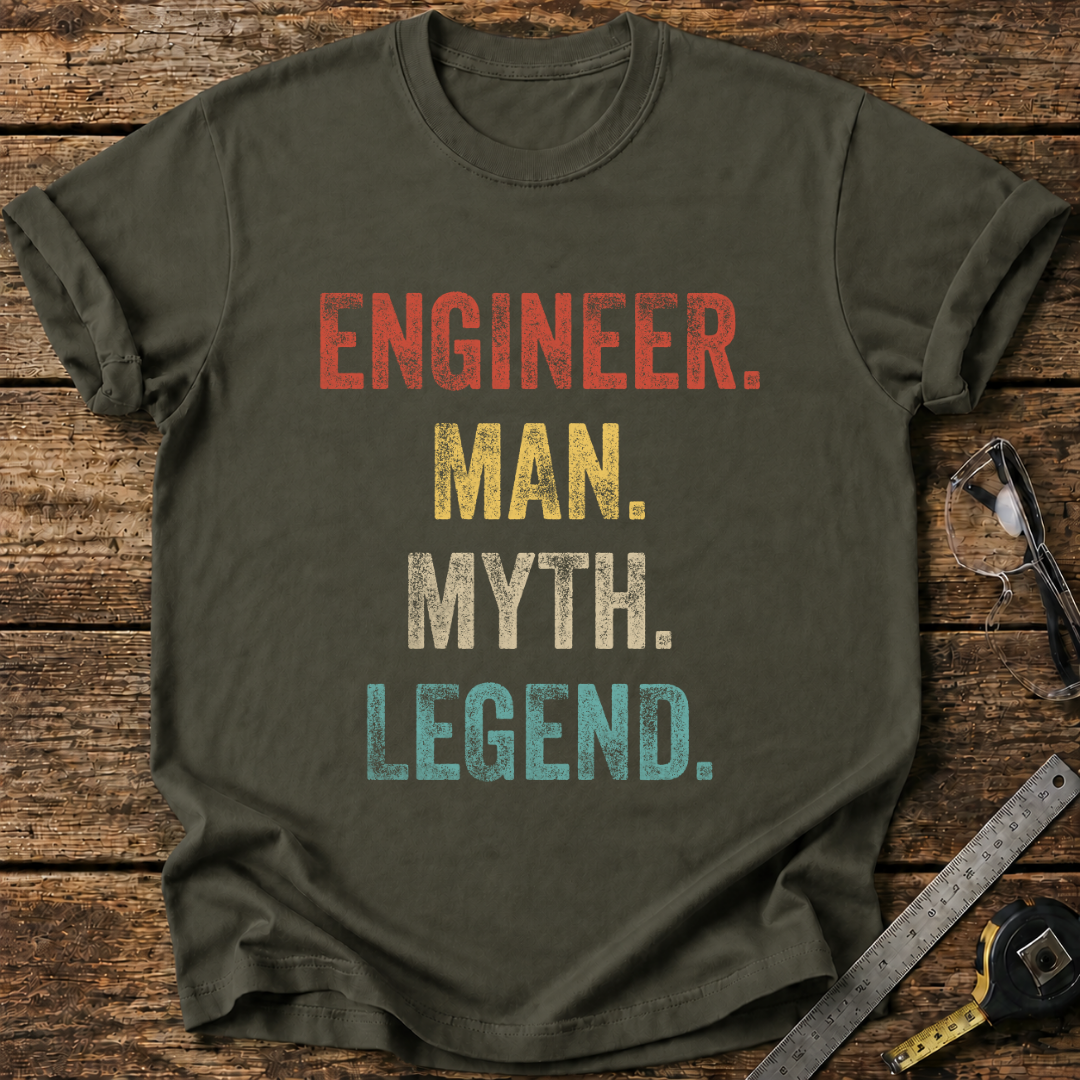 Engineer, Man, Myth, Legend. T-shirt