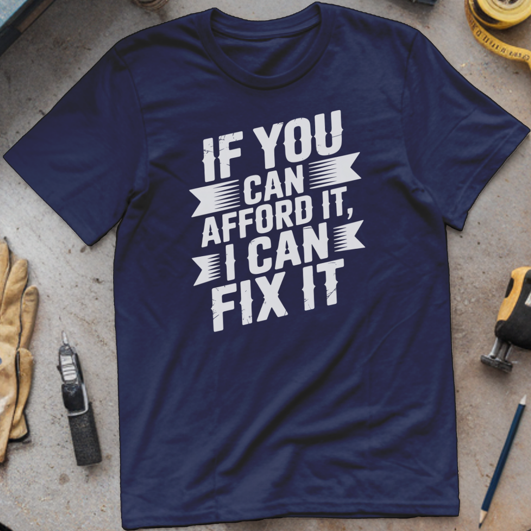 If You Can Afford It, I Can Fix It
