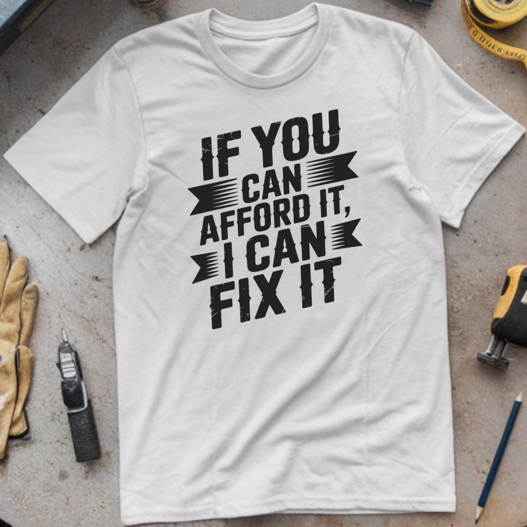 If You Can Afford It, I Can Fix It