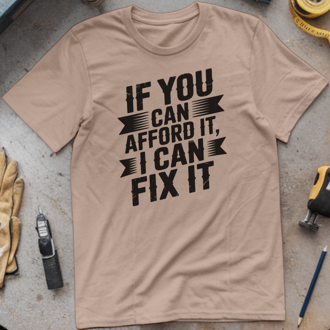 If You Can Afford It, I Can Fix It