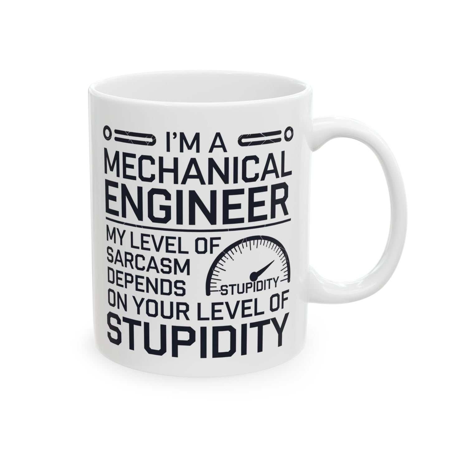 I'm a Mechanical Engineer. My Level of Sarcasm Depends on Your Level of Stupidity