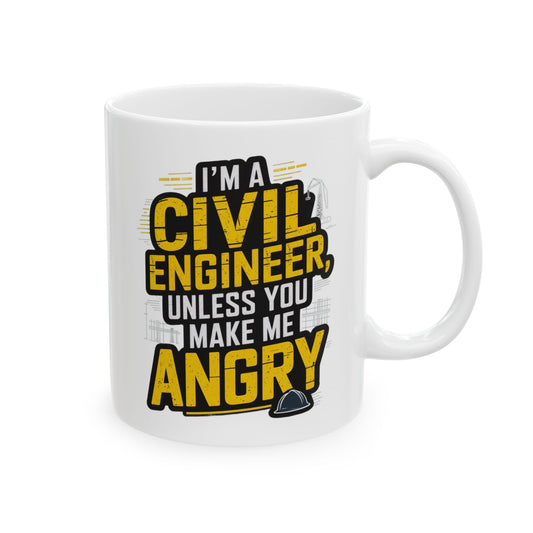 I’m a Civil Engineer, Unless You Make Me Angry