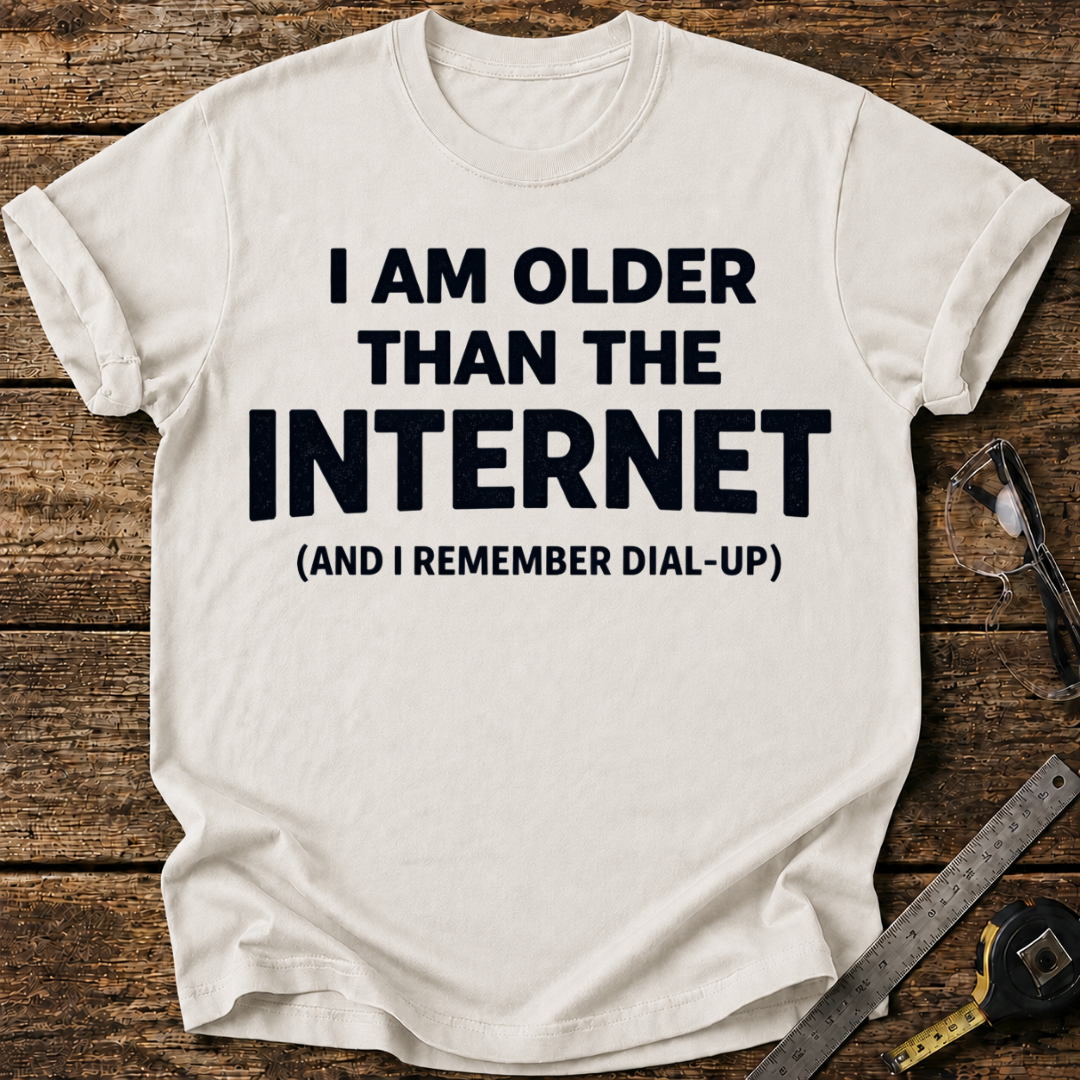 I'm Older Than the Internet T-shirt